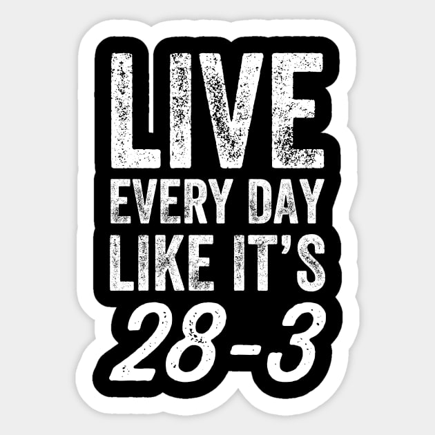 Live every day like it's 28-3 Sticker by captainmood